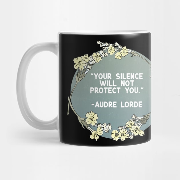 Your Silence Will Not Protect You, Audre Lorde by FabulouslyFeminist